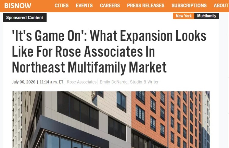 'It's Game On':What Expansion Looks Like For Rose Associates In Northeast